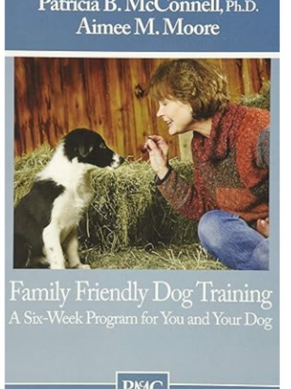 Family Friendly Dog Training, a 6-Wk Program for You and Your Dog Book